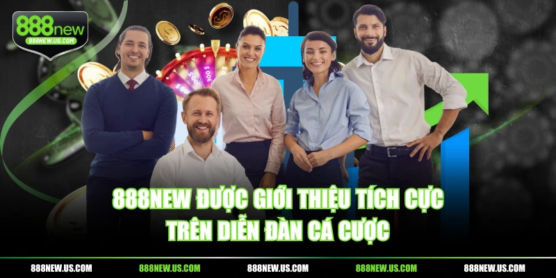 888NEW được giới thiệu tích cực trên diễn đàn cá cược