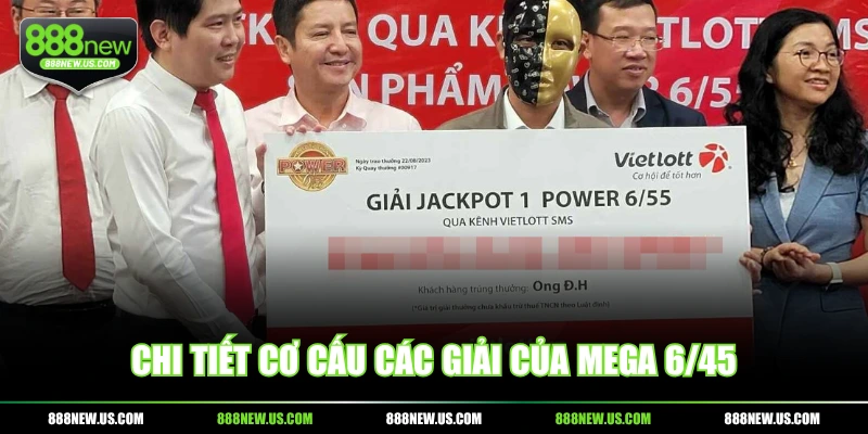 Chi tiết cơ cấu các giải của Mega 6/45 Chi tiết cơ cấu các giải của Mega 6/45