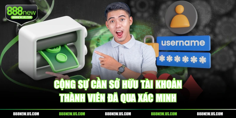 Cộng sự cần sở hữu tài khoản thành viên đã qua xác minh Cộng sự cần sở hữu tài khoản thành viên đã qua xác minh