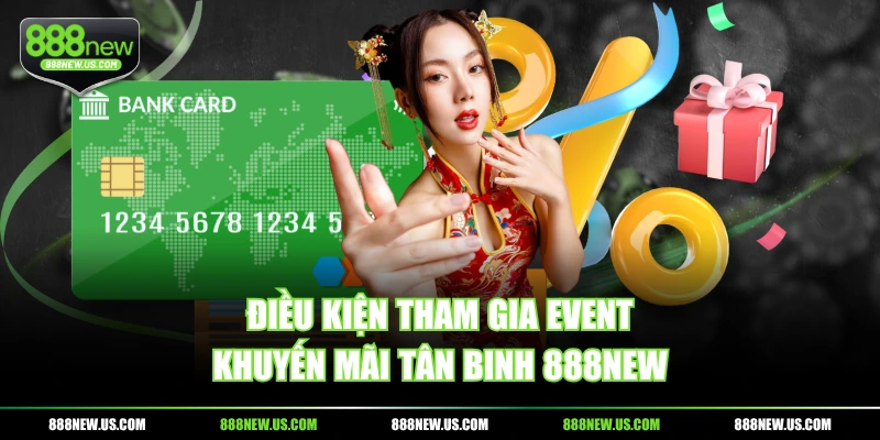 Điều kiện tham gia event khuyến mãi tân binh 888NEW
