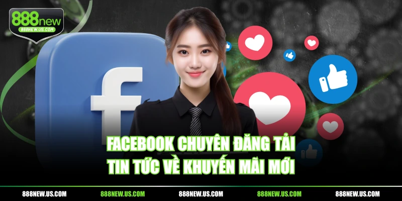Facebook chuyên đăng tải tin tức về khuyến mãi mới Facebook chuyên đăng tải tin tức về khuyến mãi mới