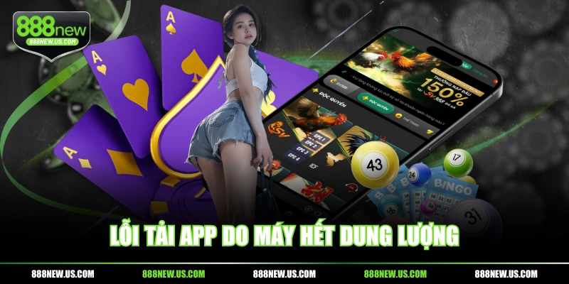 Lỗi tải app do máy hết dung lượng Lỗi tải app do máy hết dung lượng