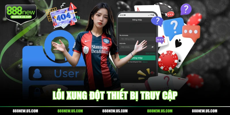 Lỗi xung đột thiết bị truy cập