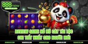 Review Game Nổ Hũ Cây Tài Lộc Chi Tiết Nhất Cho Người Mới