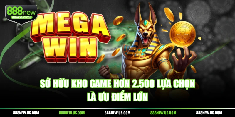 Sở hữu kho game hơn 2.500 lựa chọn là ưu điểm lớn